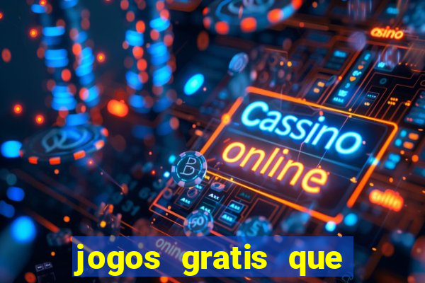 jogos gratis que realmente ganha dinheiro